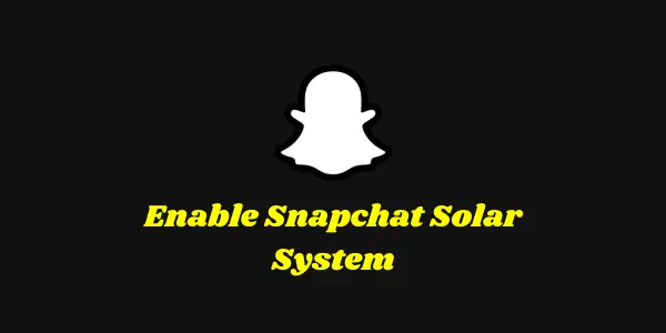 Enable Snapchat Solar System