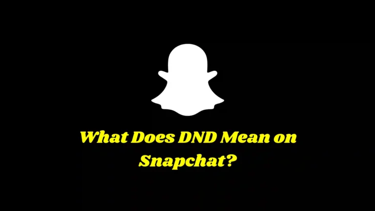 What Does DND Mean on Snapchat?