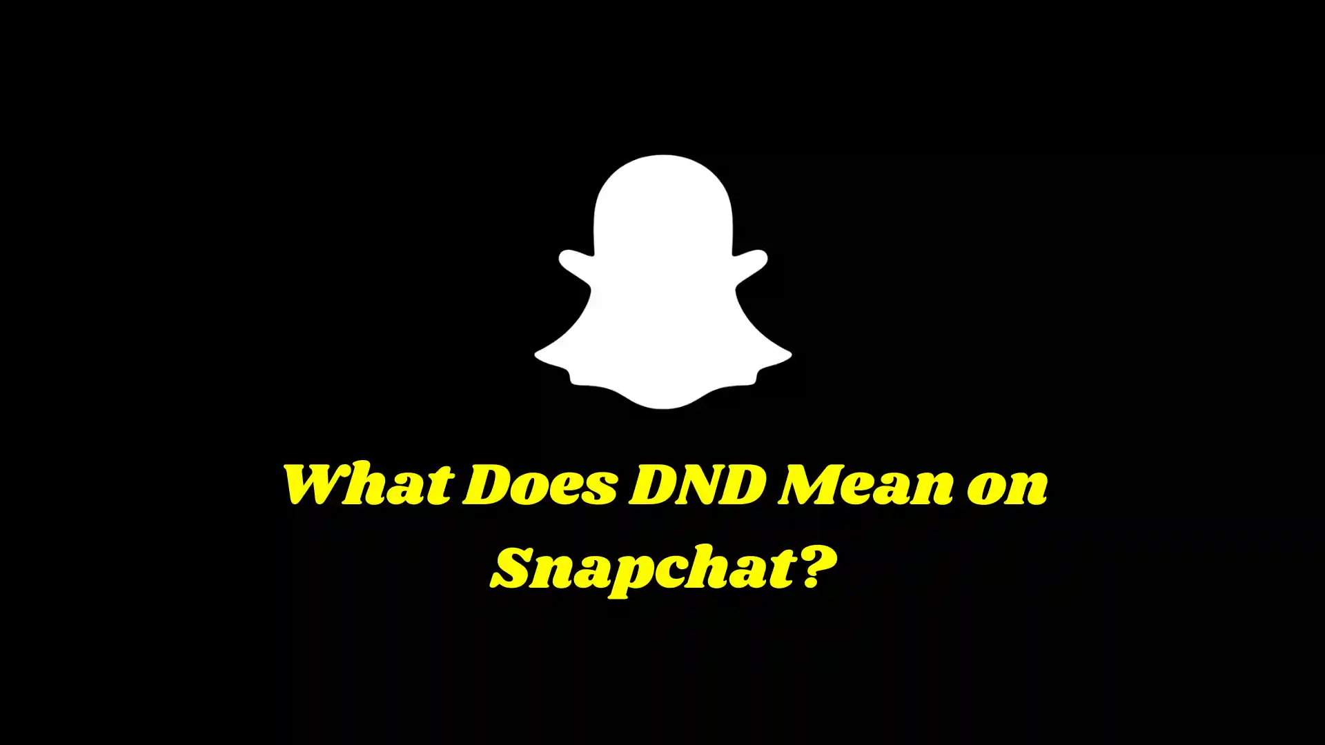 What Does DND Mean on Snapchat