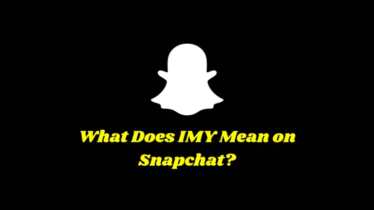 What Does IMY Mean on Snapchat?